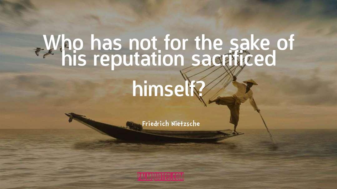 Reputation quotes by Friedrich Nietzsche