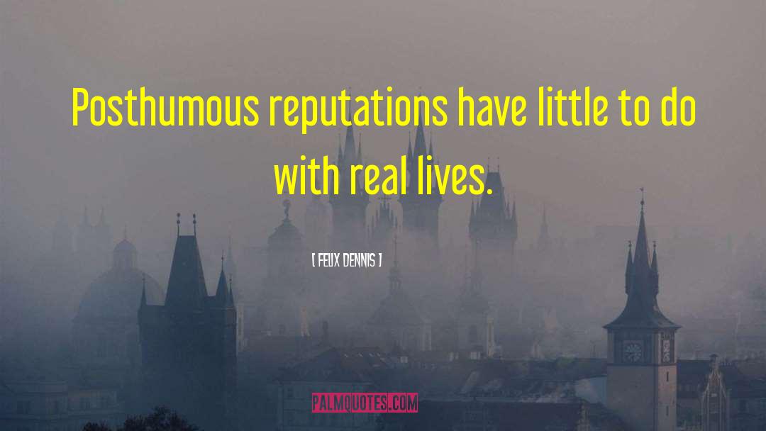 Reputations quotes by Felix Dennis