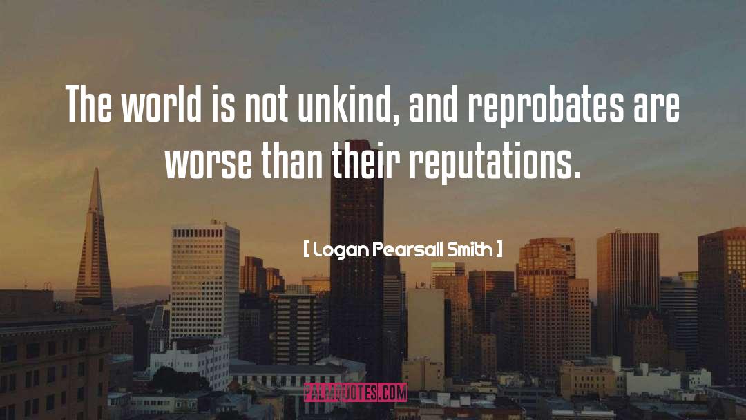 Reputations quotes by Logan Pearsall Smith