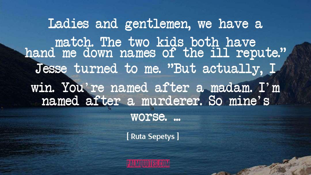Repute quotes by Ruta Sepetys