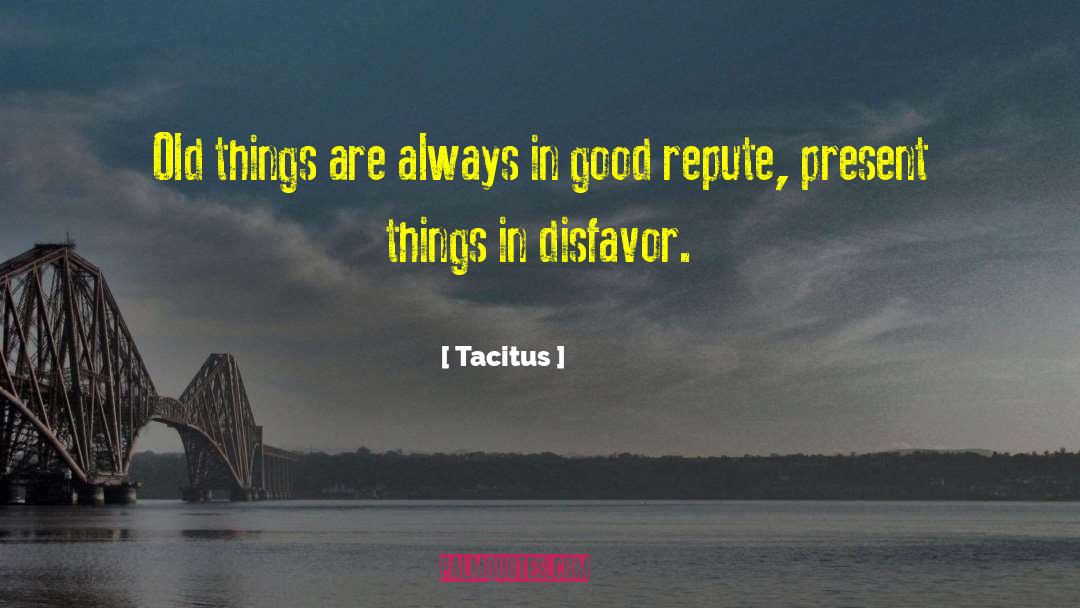 Repute quotes by Tacitus