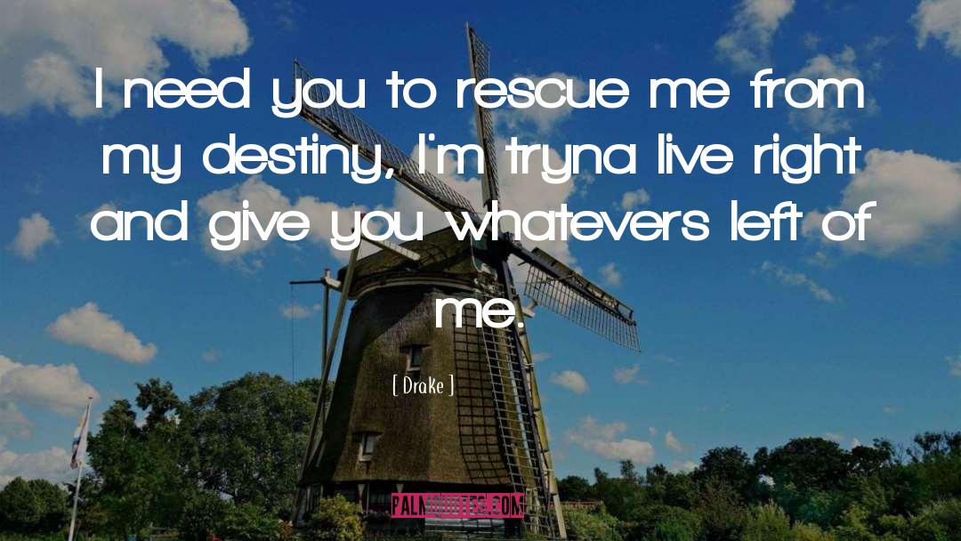 Rescue Me quotes by Drake
