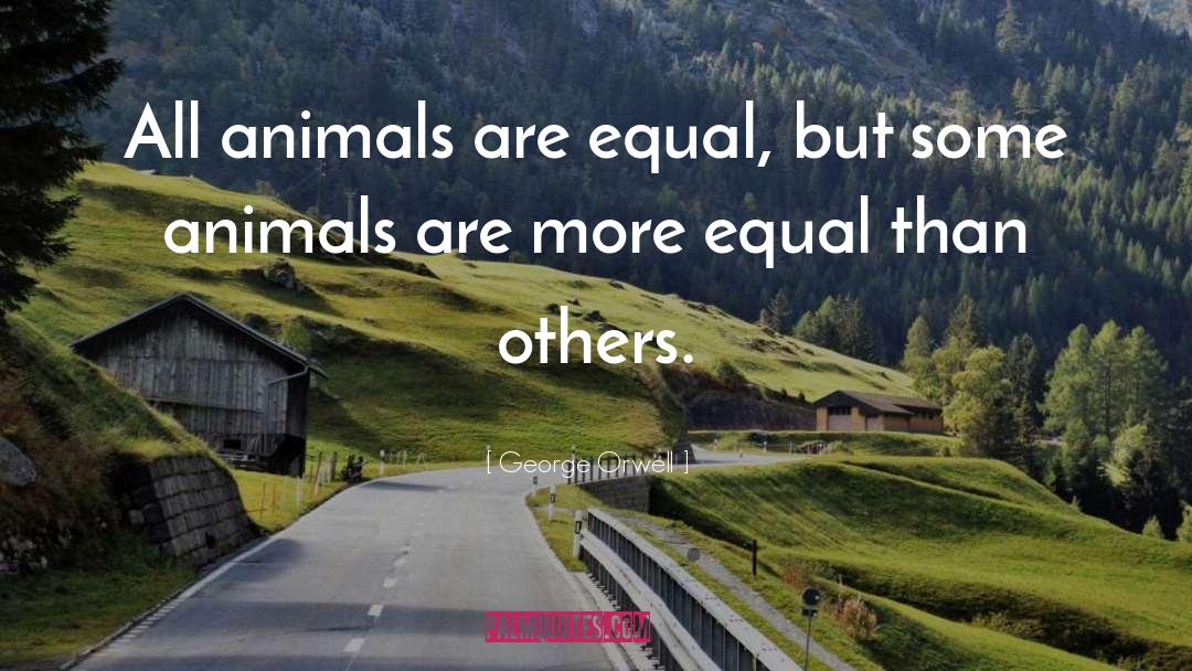 Rescued Animals quotes by George Orwell