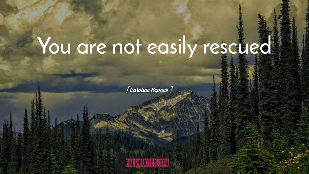 Rescued quotes by Caroline Kepnes
