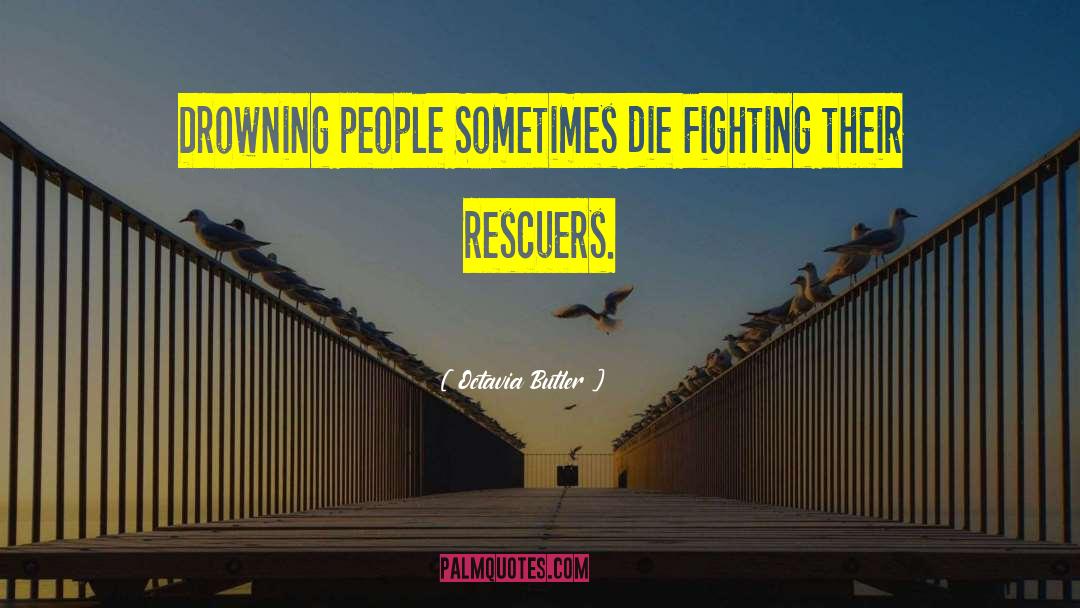 Rescuers quotes by Octavia Butler