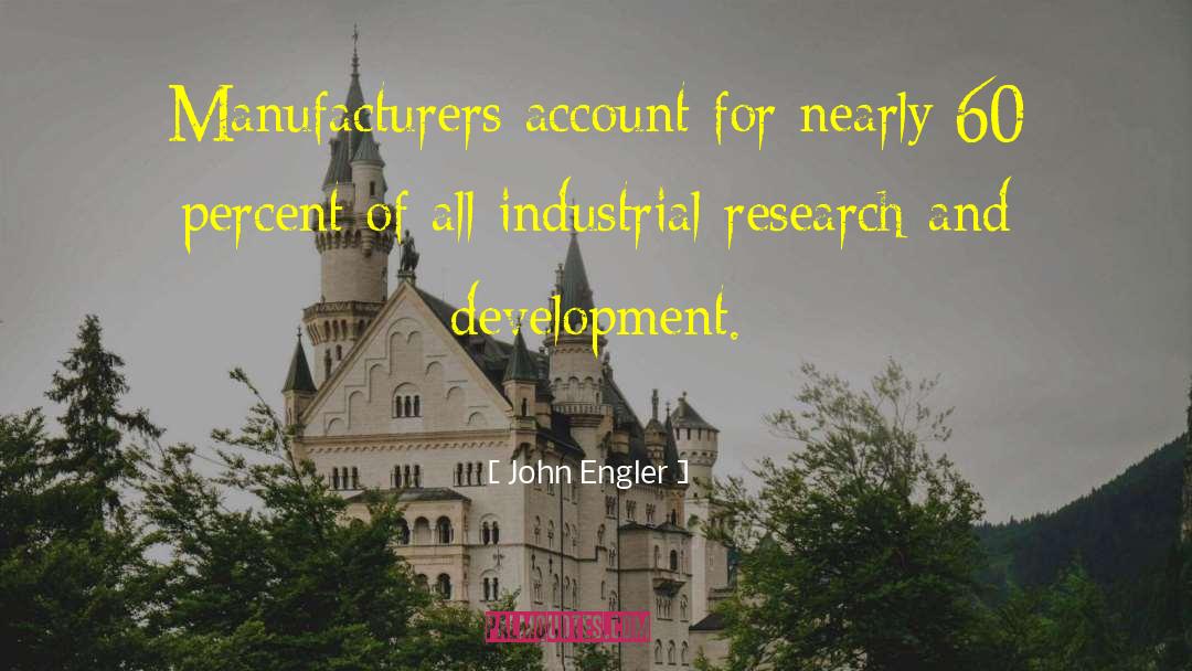 Research And Development quotes by John Engler