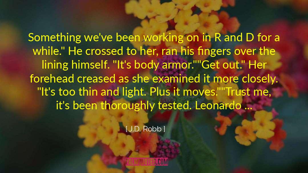 Research And Development quotes by J.D. Robb