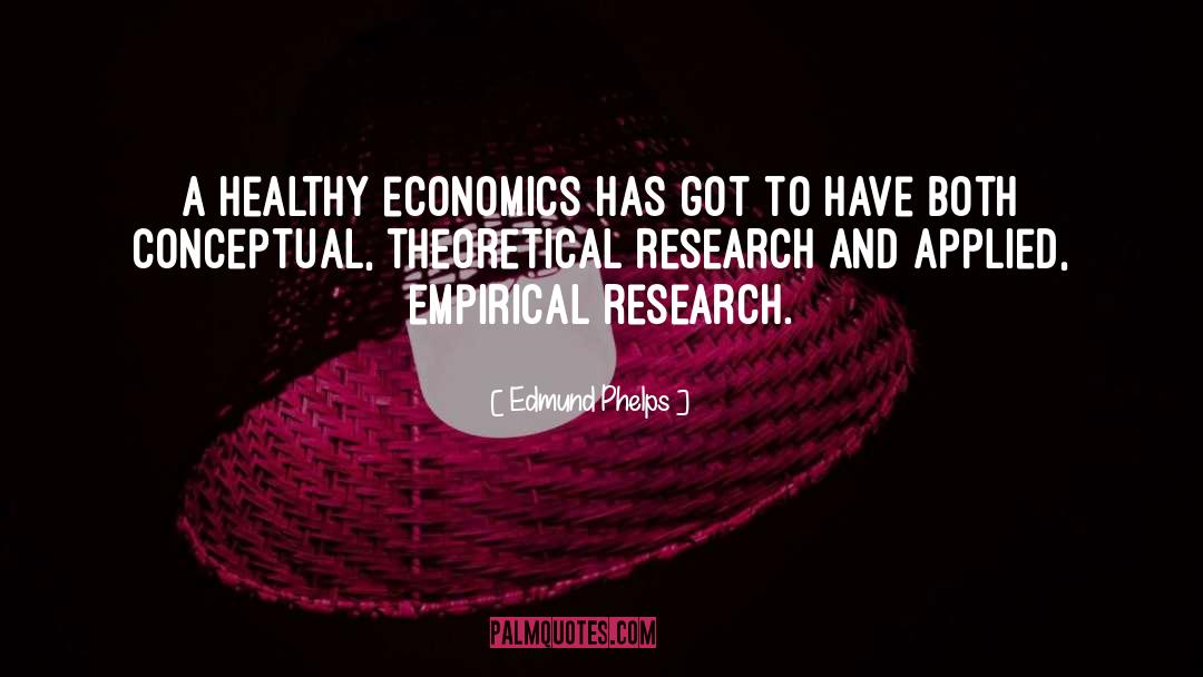 Research Theoretical Framework quotes by Edmund Phelps
