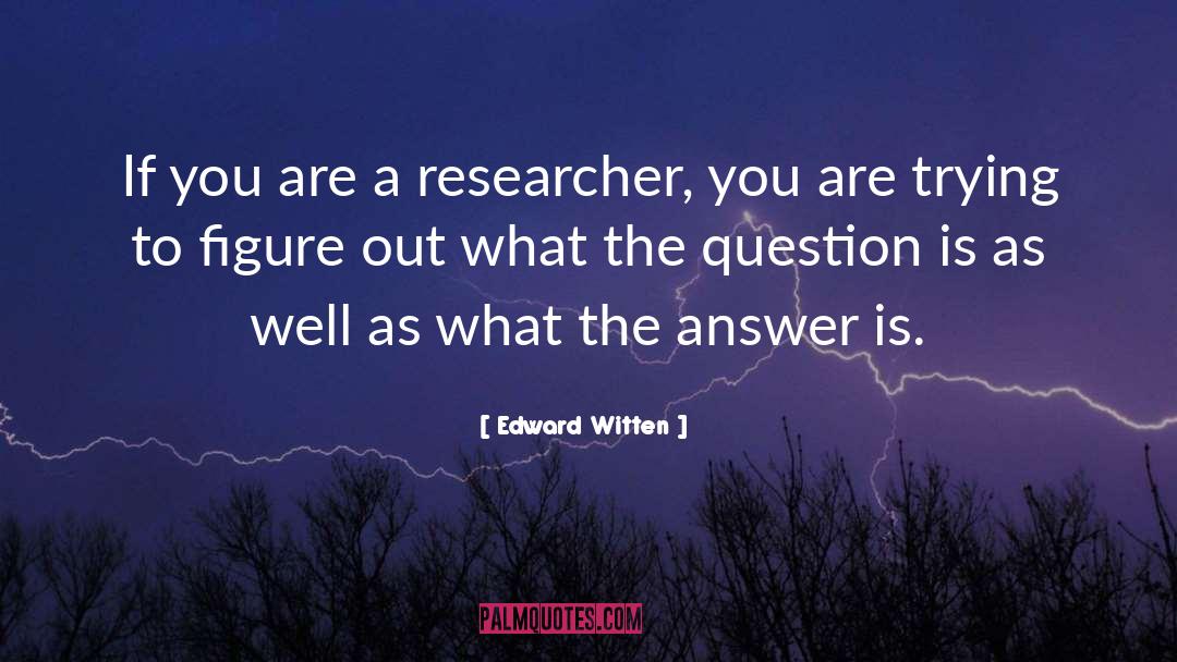 Researcher quotes by Edward Witten