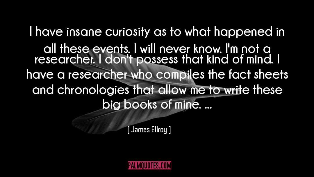 Researcher quotes by James Ellroy