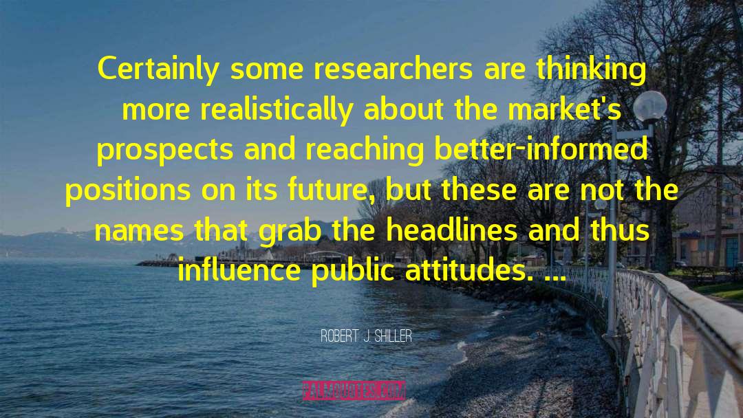 Researchers quotes by Robert J. Shiller