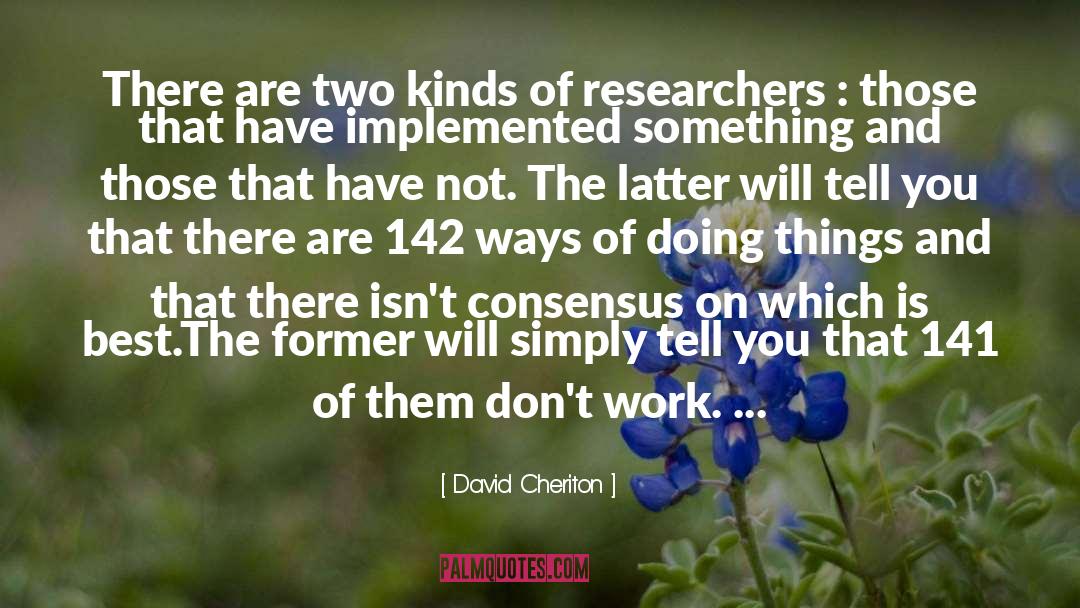 Researchers quotes by David Cheriton