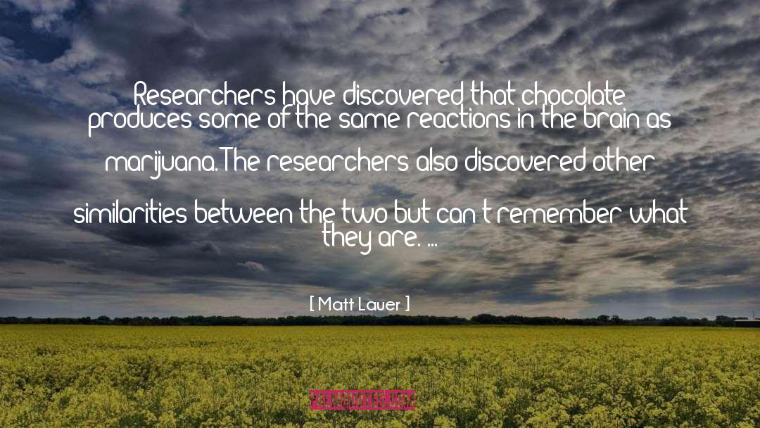 Researchers quotes by Matt Lauer