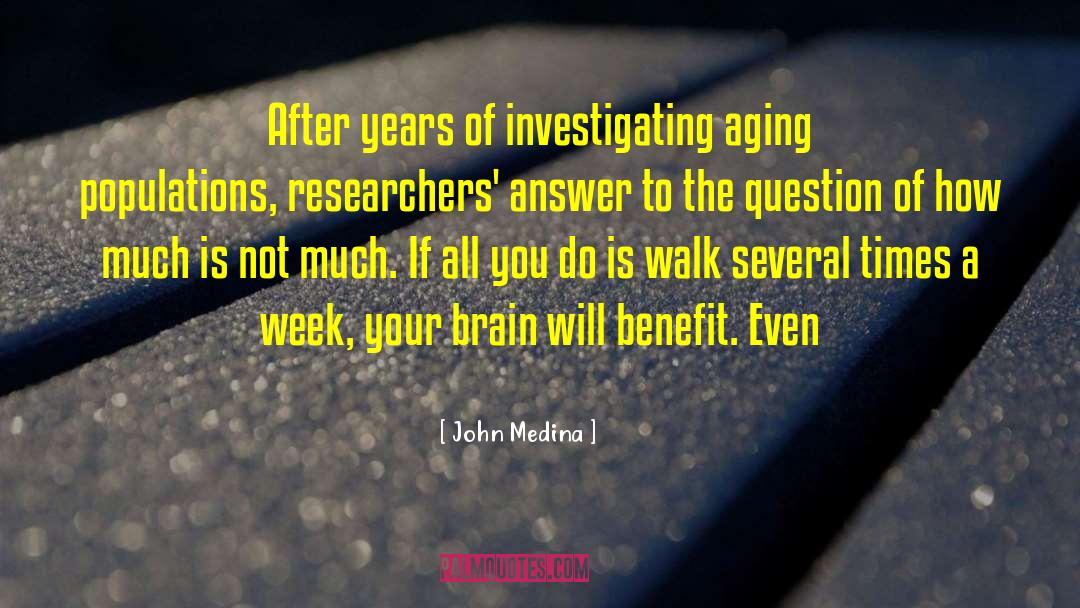 Researchers quotes by John Medina