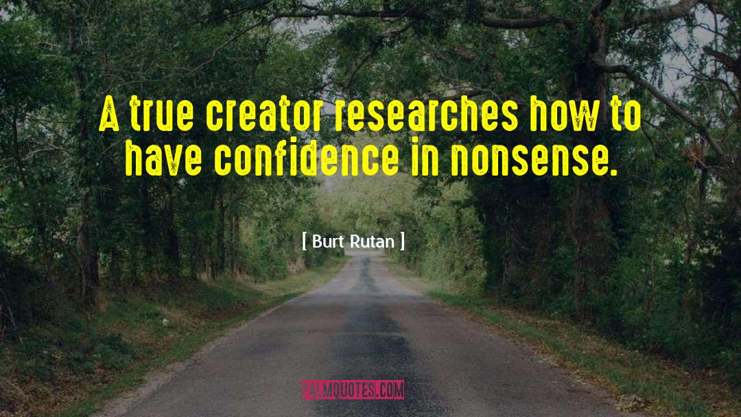 Researches quotes by Burt Rutan