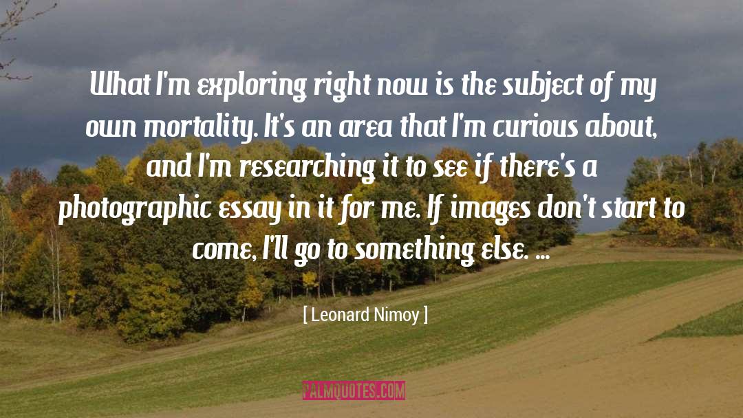 Researching quotes by Leonard Nimoy