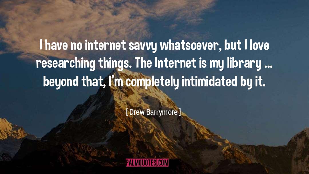 Researching quotes by Drew Barrymore