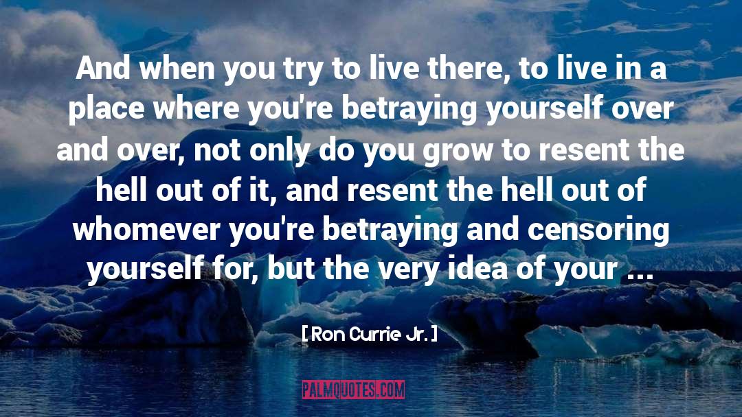 Resent quotes by Ron Currie Jr.