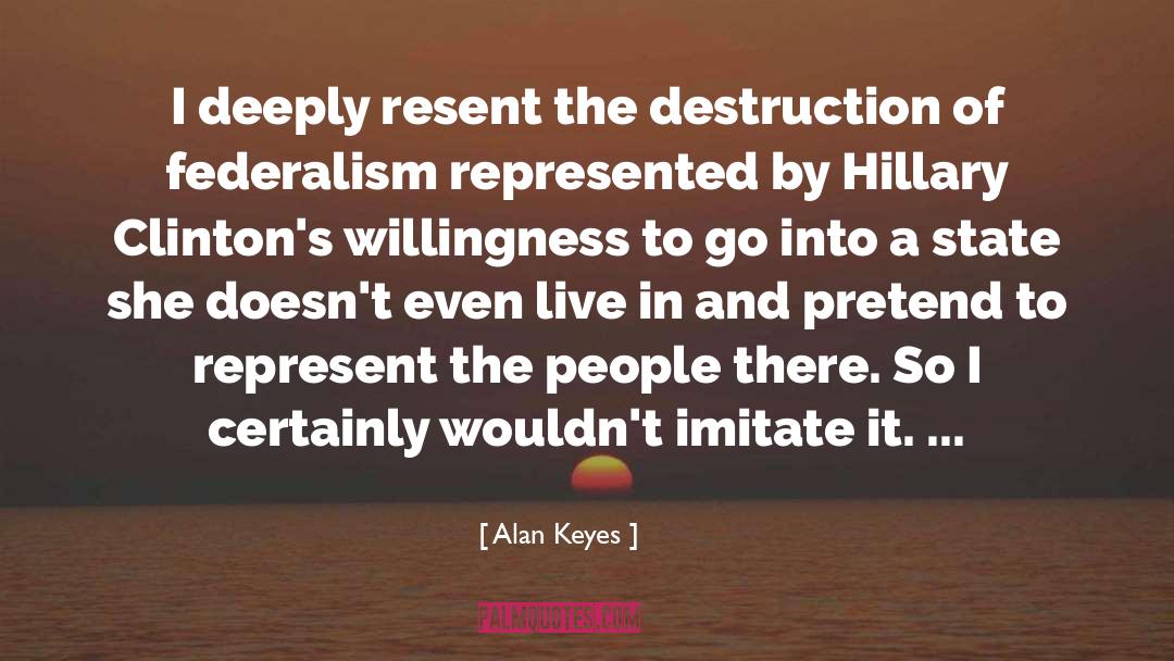 Resent quotes by Alan Keyes