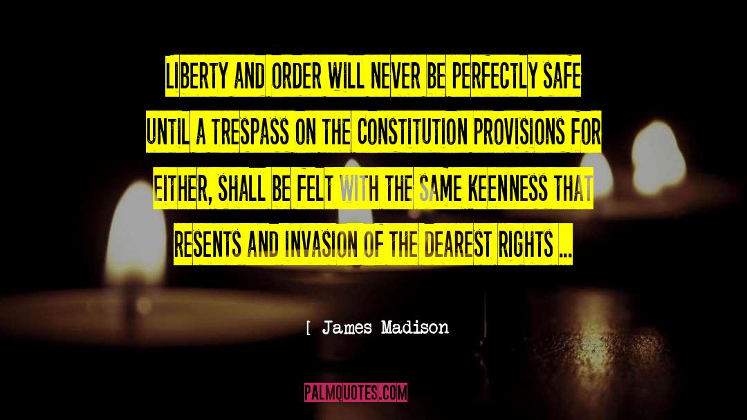 Resent You quotes by James Madison