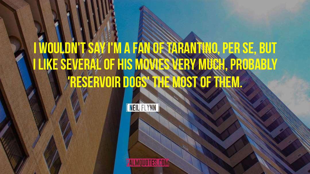 Reservoir Dogs quotes by Neil Flynn