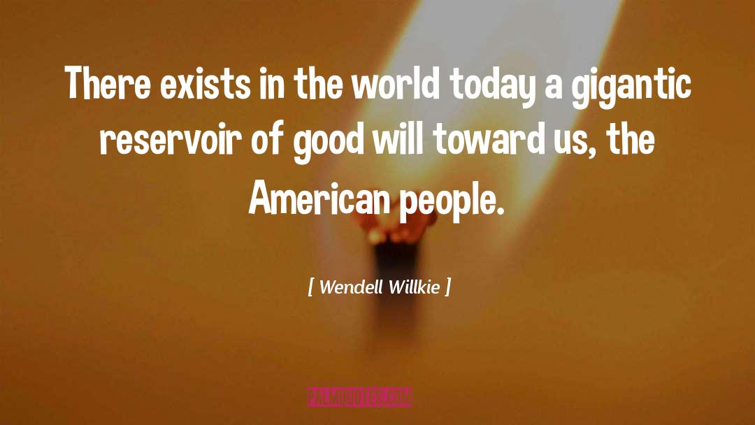Reservoir quotes by Wendell Willkie