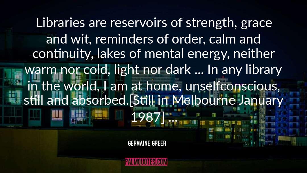 Reservoirs In California quotes by Germaine Greer