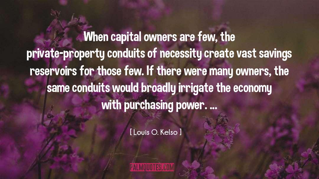 Reservoirs quotes by Louis O. Kelso