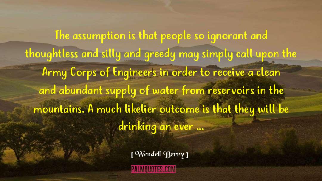 Reservoirs quotes by Wendell Berry