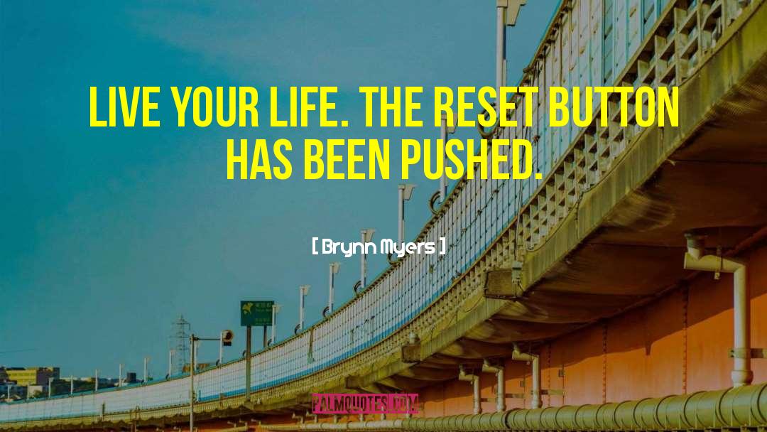 Reset Button quotes by Brynn Myers