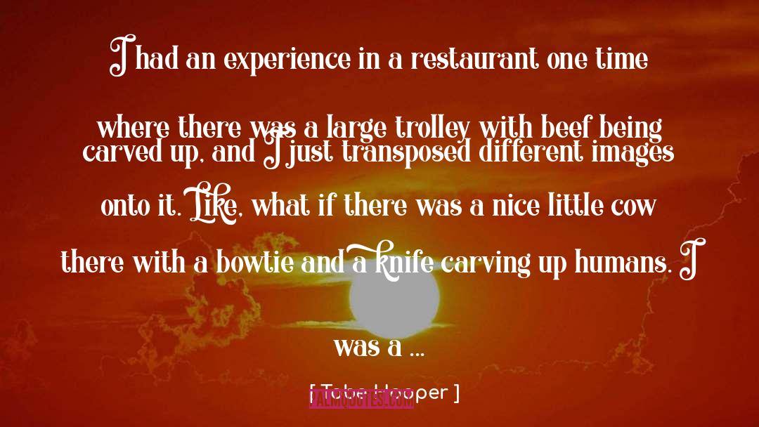Resham Restaurant quotes by Tobe Hooper