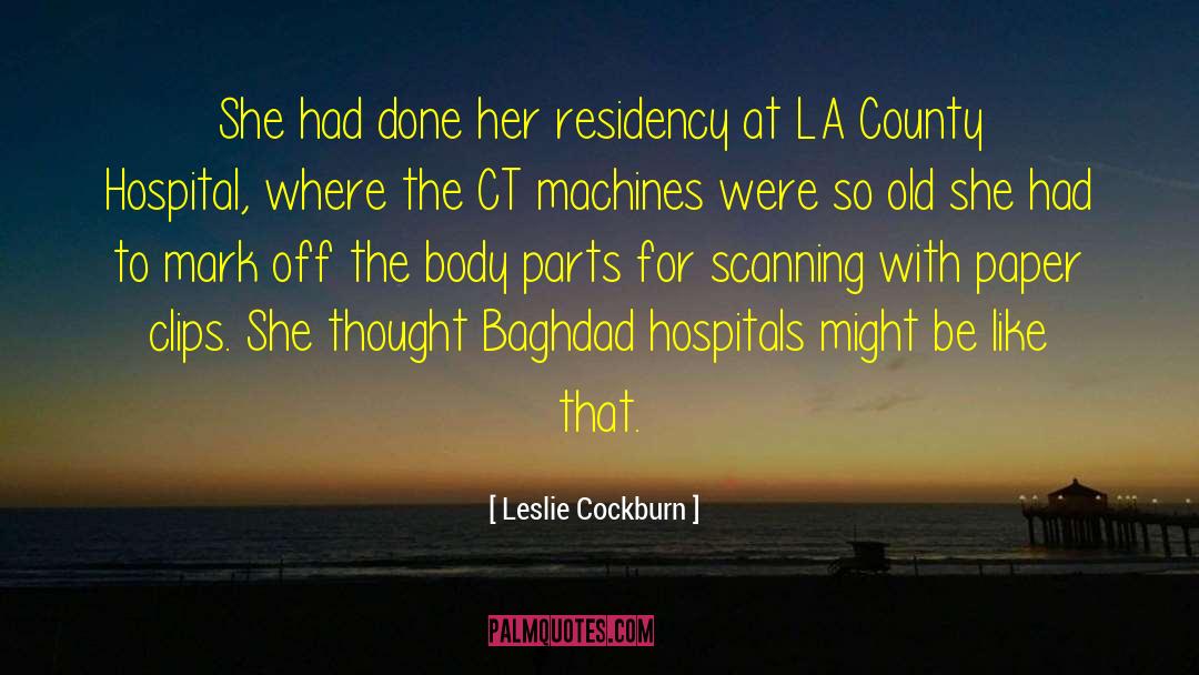 Residency quotes by Leslie Cockburn