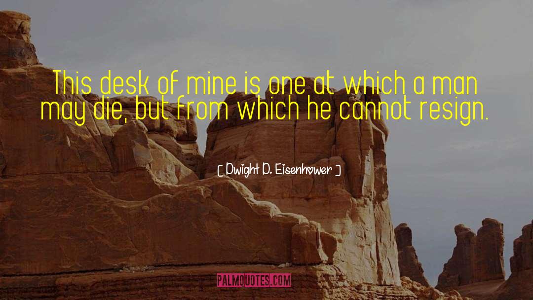 Resign quotes by Dwight D. Eisenhower