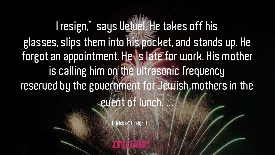 Resign quotes by Michael Chabon