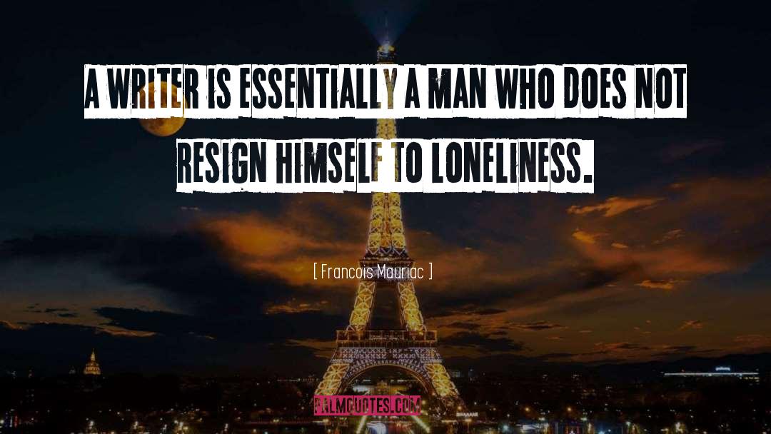 Resign quotes by Francois Mauriac