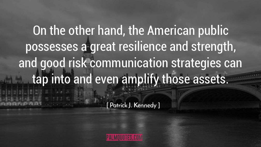 Resilience And Strength quotes by Patrick J. Kennedy