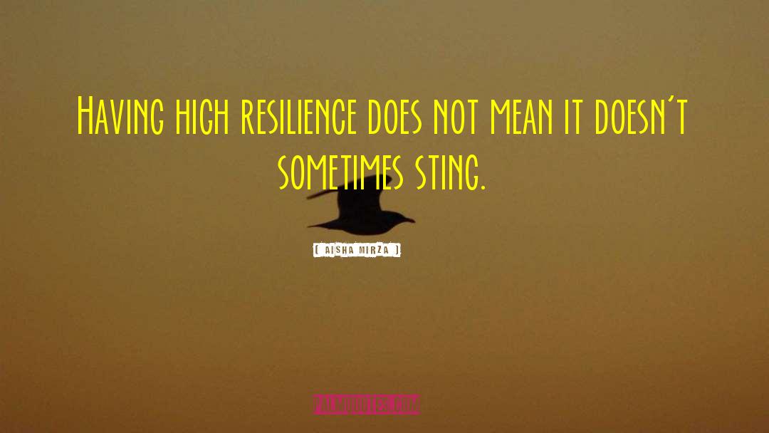 Resilience quotes by Aisha Mirza