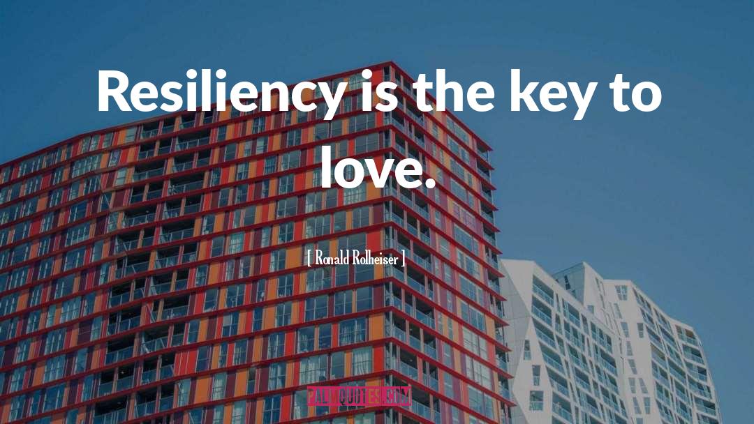 Resiliency quotes by Ronald Rolheiser