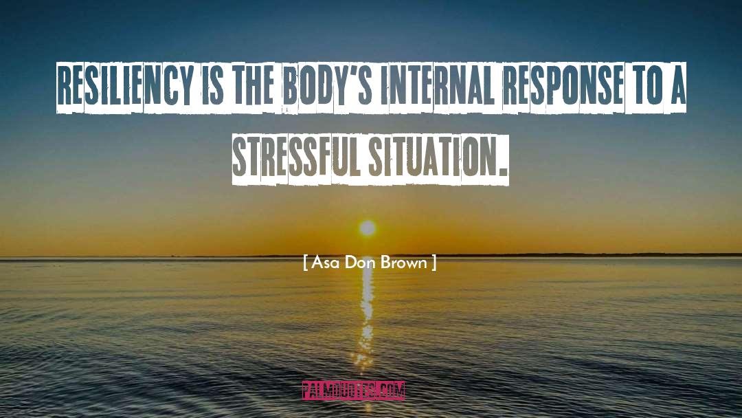 Resiliency quotes by Asa Don Brown