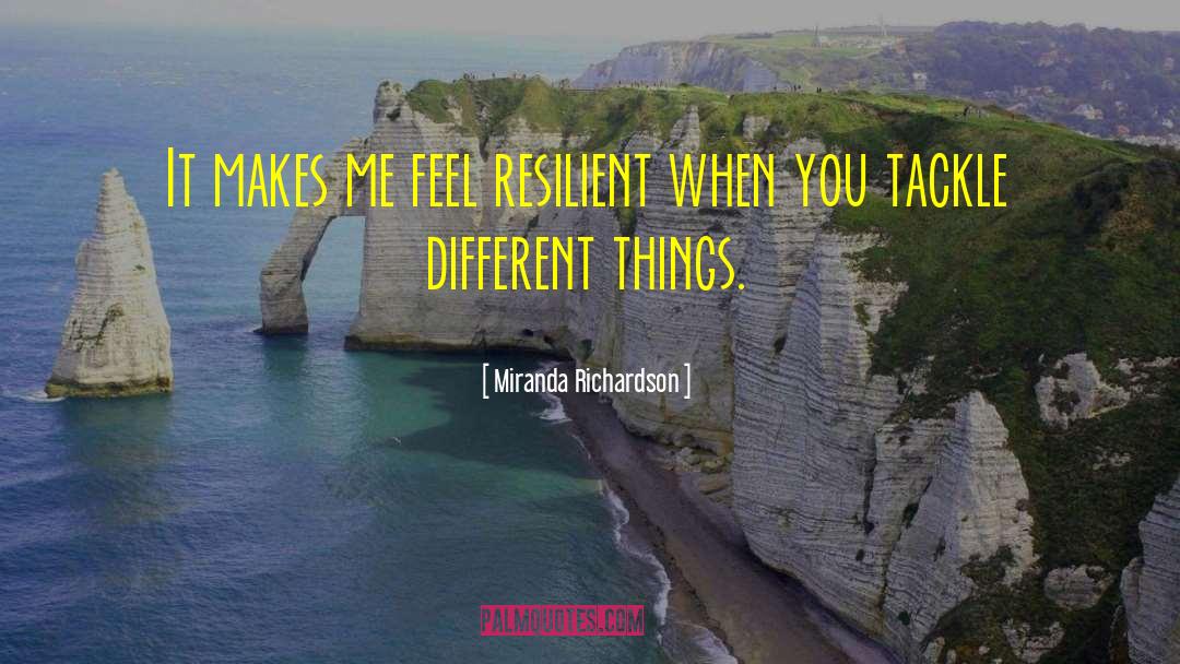 Resilient Girl quotes by Miranda Richardson