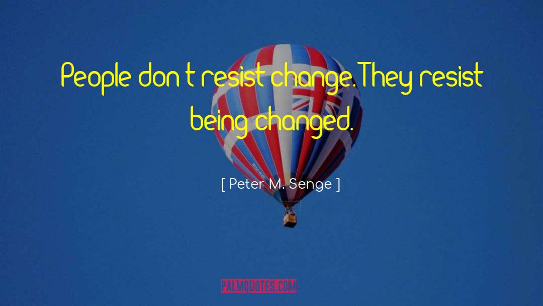 Resistance Fighters quotes by Peter M. Senge