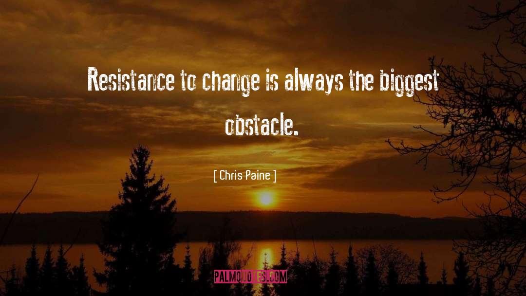 Resistance To Change quotes by Chris Paine