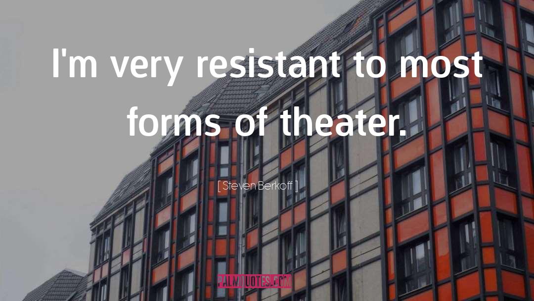 Resistant quotes by Steven Berkoff