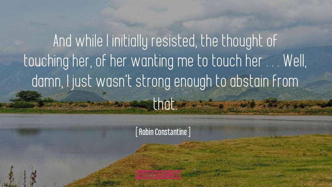 Resisted quotes by Robin Constantine