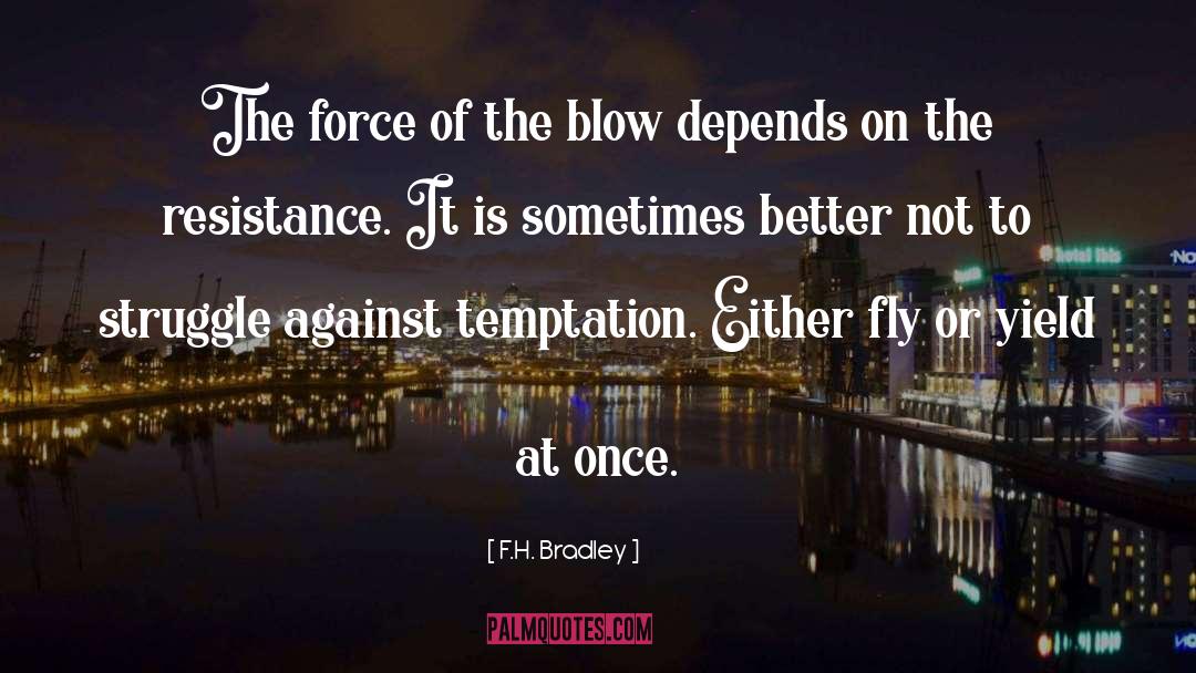 Resisting Temptation quotes by F.H. Bradley