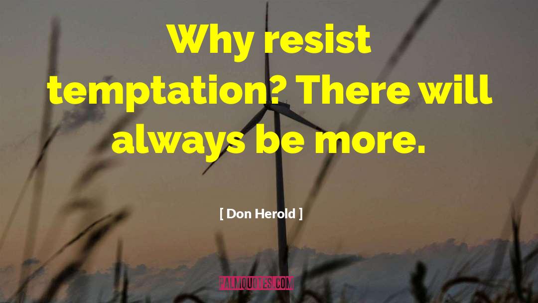 Resisting Temptation quotes by Don Herold