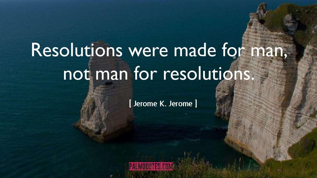 Resolutions quotes by Jerome K. Jerome