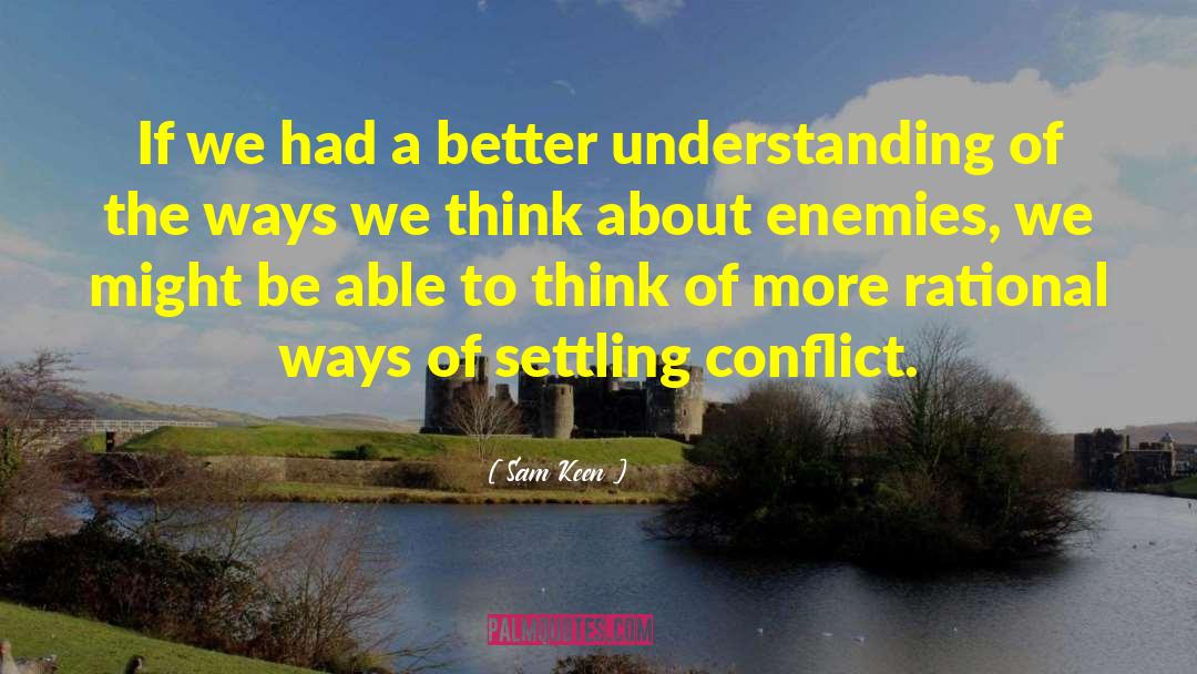 Resolving Conflict quotes by Sam Keen