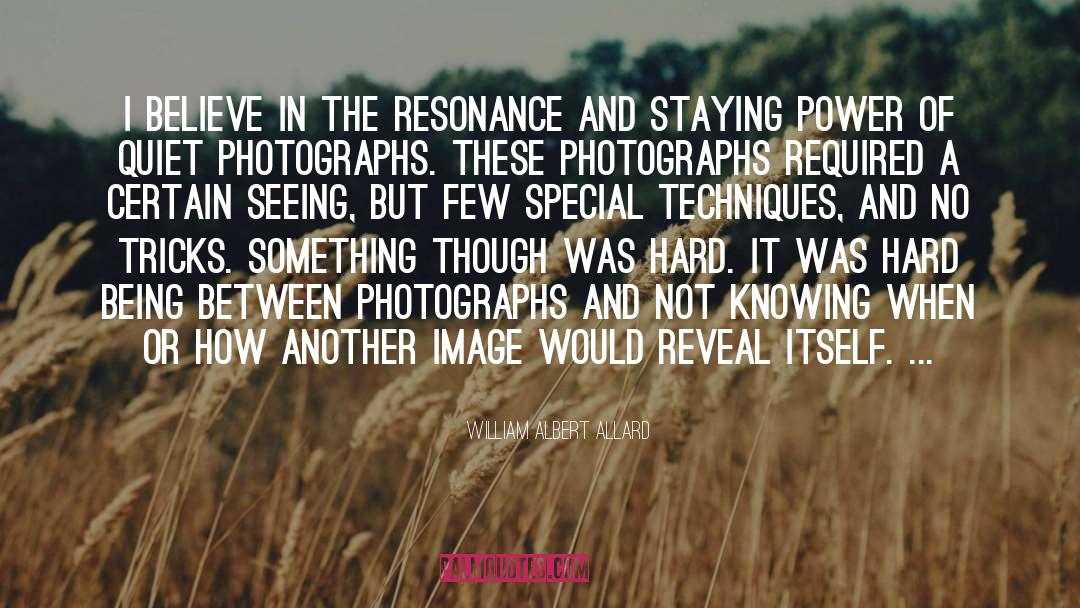 Resonance quotes by William Albert Allard