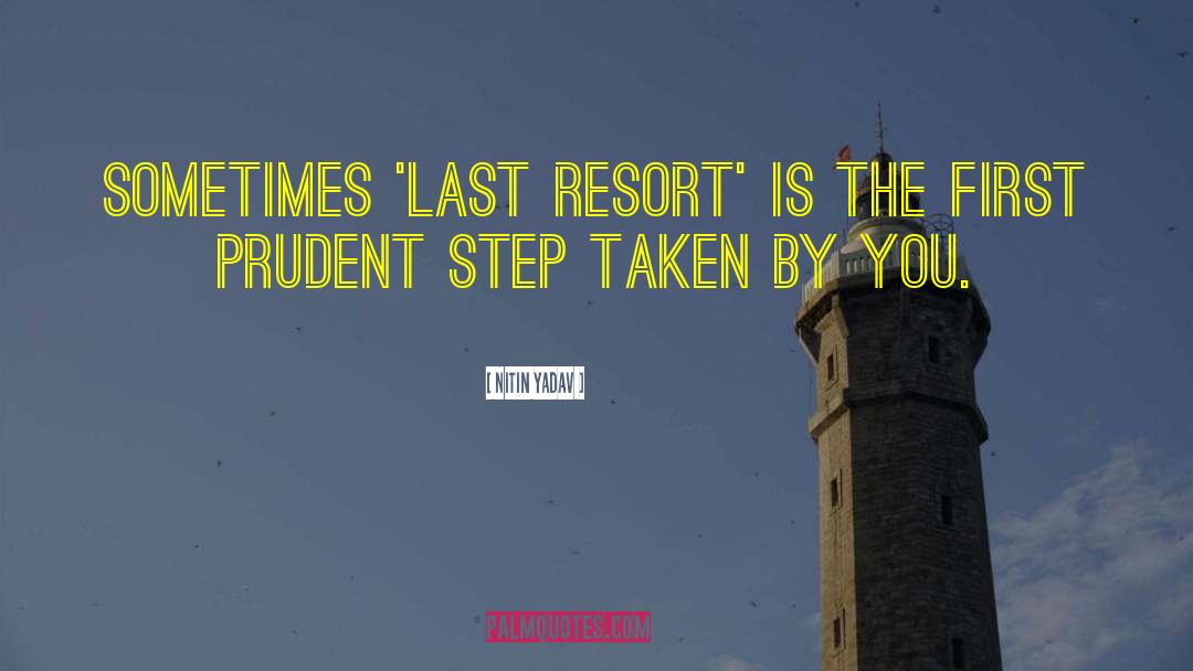 Resort quotes by Nitin Yadav